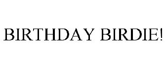 BIRTHDAY BIRDIE!