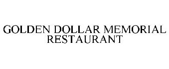 GOLDEN DOLLAR MEMORIAL RESTAURANT