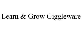 LEARN & GROW GIGGLEWARE