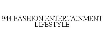 944 FASHION ENTERTAINMENT LIFESTYLE