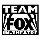 TEAM FOX IN-THEATRE