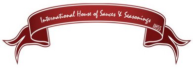 INTERNATIONAL HOUSE OF SAUCES & SEASONINGS IHSS