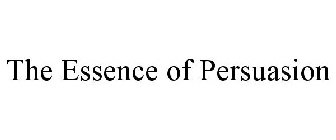 THE ESSENCE OF PERSUASION