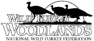 WILD TURKEY WOODLANDS NATIONAL WILD TURKEY FEDERATION