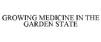 GROWING MEDICINE IN THE GARDEN STATE