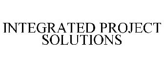 INTEGRATED PROJECT SOLUTIONS