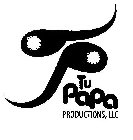 TU PAPA PRODUCTIONS, LLC
