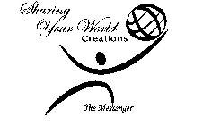 SHARING YOUR WORLD CREATIONS THE MESSENGER
