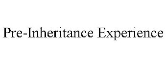 PRE-INHERITANCE EXPERIENCE