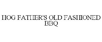 HOG FATHER'S OLD FASHIONED BBQ