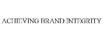 ACHIEVING BRAND INTEGRITY