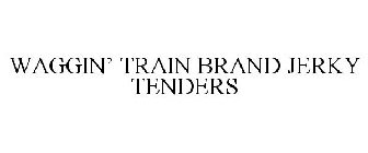WAGGIN' TRAIN BRAND JERKY TENDERS