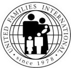 UNITED FAMILIES INTERNATIONAL · SINCE 1978 ·