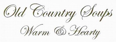 OLD COUNTRY SOUPS WARM & HEARTY