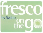 FRESCO BY SCOTTO ON THE GO