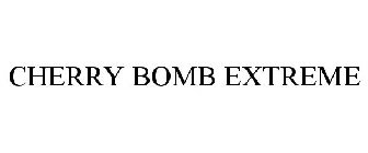CHERRY BOMB EXTREME