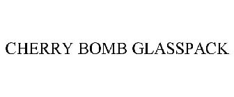 CHERRY BOMB GLASSPACK