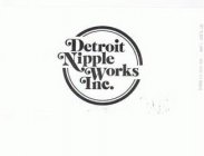 DETROIT NIPPLE WORKS, INC.