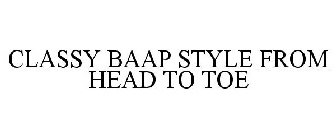 CLASSY BAAP STYLE FROM HEAD TO TOE
