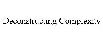 DECONSTRUCTING COMPLEXITY