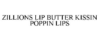 ZILLIONS LIP BUTTER KISSIN POPPIN LIPS