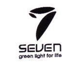SEVEN GREEN LIGHT FOR LIFE