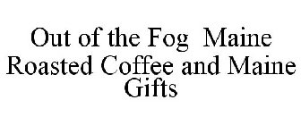 OUT OF THE FOG MAINE ROASTED COFFEE AND MAINE GIFTS
