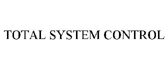 TOTAL SYSTEM CONTROL