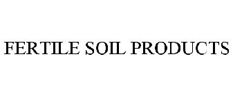 FERTILE SOIL PRODUCTS