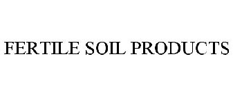 FERTILE SOIL PRODUCTS