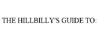 THE HILLBILLY'S GUIDE TO: