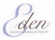 EDEN CENTER FOR BREAST HEALTH