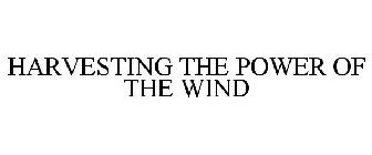 HARVESTING THE POWER OF THE WIND