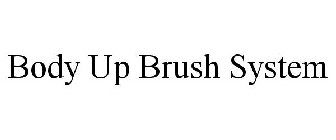 BODY UP BRUSH SYSTEM