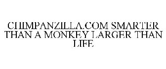 CHIMPANZILLA.COM SMARTER THAN A MONKEY LARGER THAN LIFE