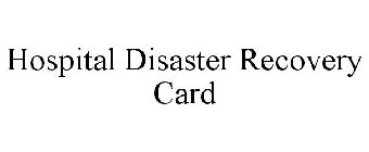 HOSPITAL DISASTER RECOVERY CARD