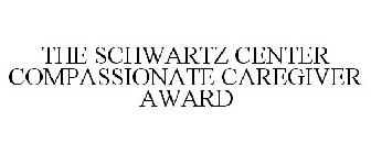 THE SCHWARTZ CENTER COMPASSIONATE CAREGIVER AWARD