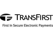 T TRANSFIRST FIRST IN SECURE ELECTRONIC PAYMENTS