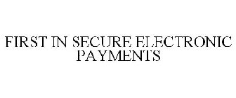 FIRST IN SECURE ELECTRONIC PAYMENTS