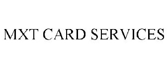 MXT CARD SERVICES