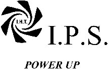 I.H.T. I.P.S.  AND POWER UP