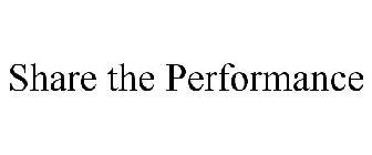 SHARE THE PERFORMANCE