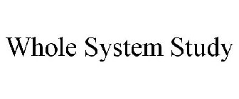 WHOLE SYSTEM STUDY