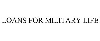 LOANS FOR MILITARY LIFE
