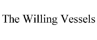 THE WILLING VESSELS