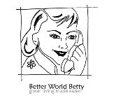 BETTER WORLD BETTY GREEN LIVING MADE EASIER