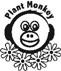 PLANT MONKEY