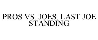 PROS VS. JOES: LAST JOE STANDING