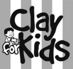 CLAY FOR KIDS