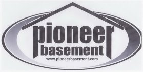PIONEER BASEMENT WWW.PIONEERBASEMENT.COM